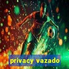 privacy vazado