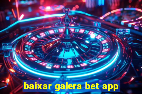 baixar galera bet app