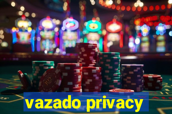 vazado privacy