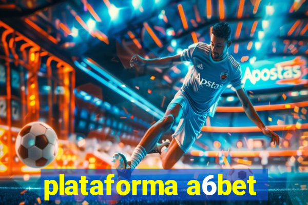 plataforma a6bet