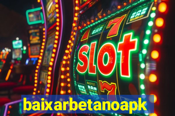 baixarbetanoapk