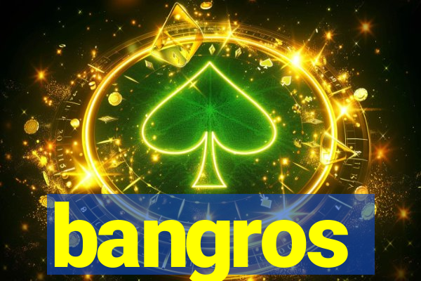 bangros