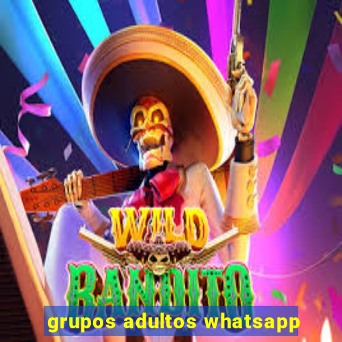 grupos adultos whatsapp