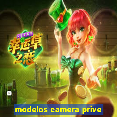 modelos camera prive