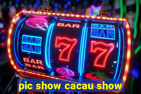 pic show cacau show