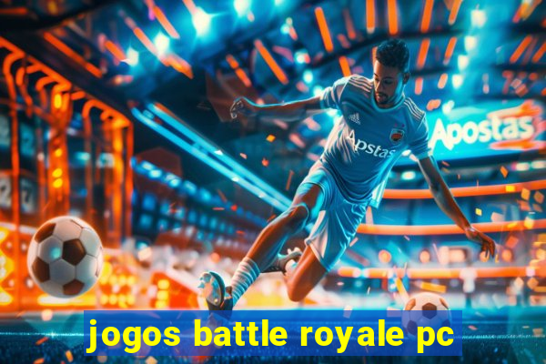 jogos battle royale pc