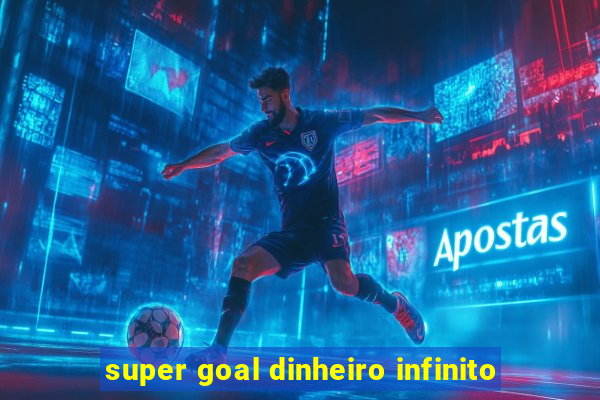 super goal dinheiro infinito