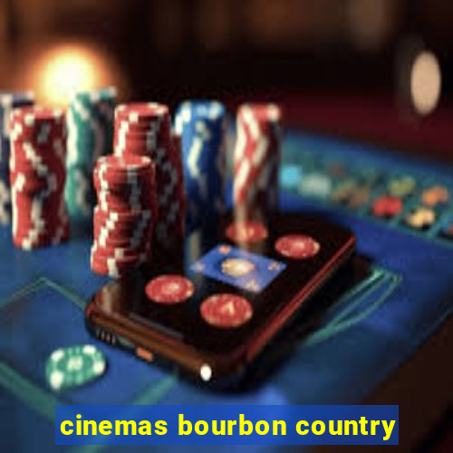 cinemas bourbon country