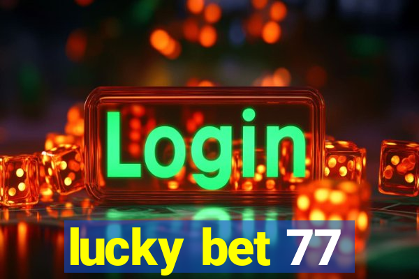 lucky bet 77