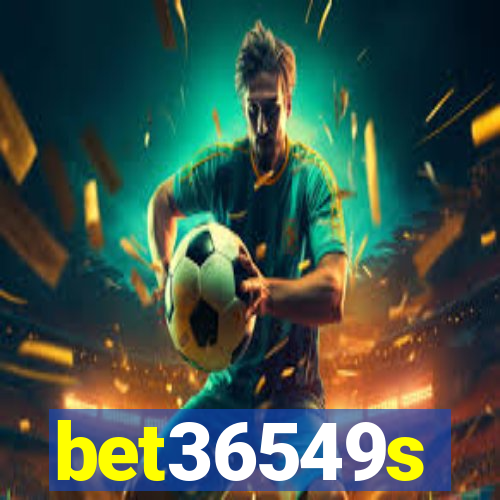 bet36549s