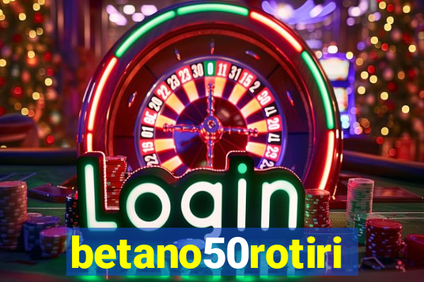 betano50rotiri