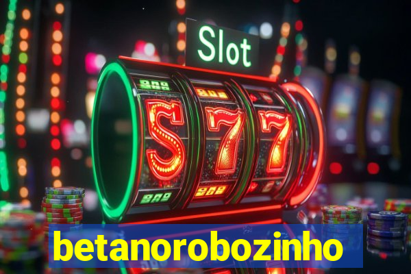 betanorobozinho