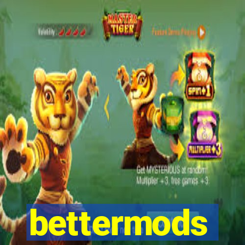 bettermods