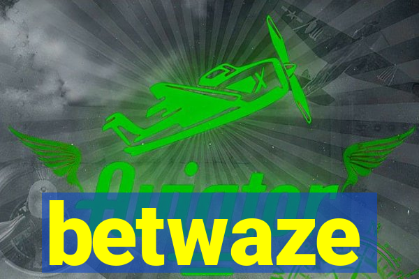 betwaze