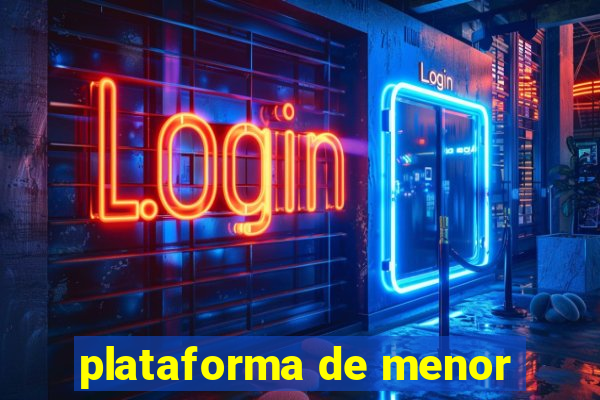 plataforma de menor