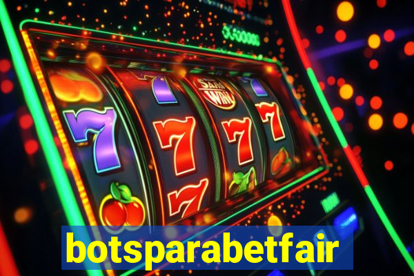 botsparabetfair