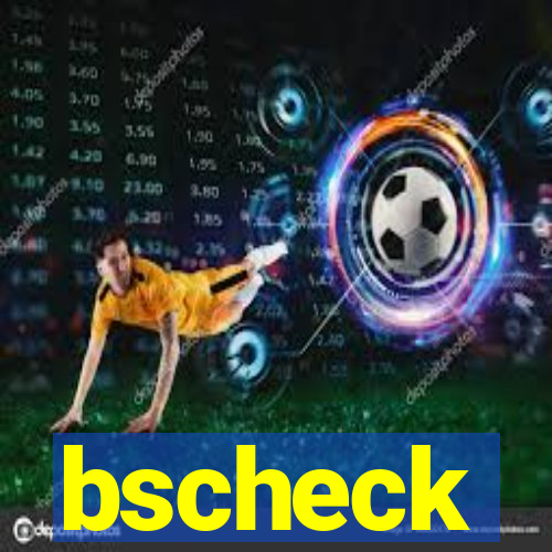 bscheck