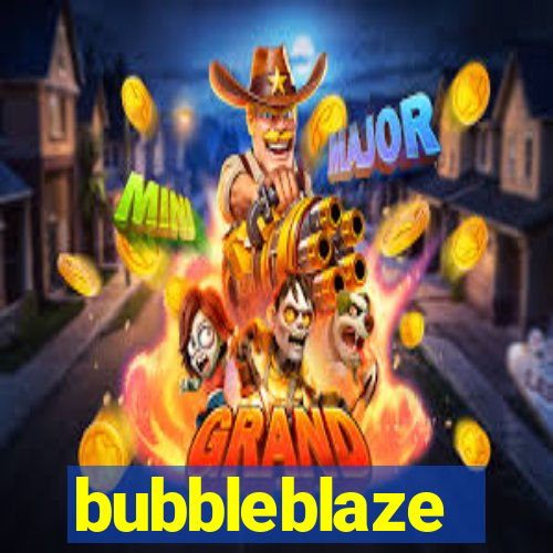 bubbleblaze