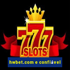 hwbet.com e confiável