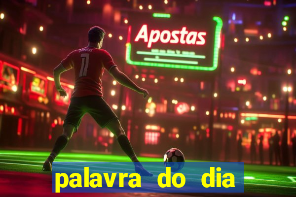 palavra do dia jogo contexto