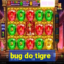 bug do tigre