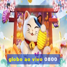 globo ao vivo 0800