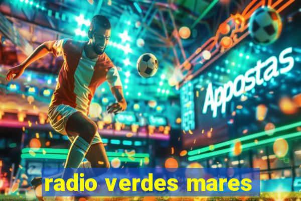 radio verdes mares