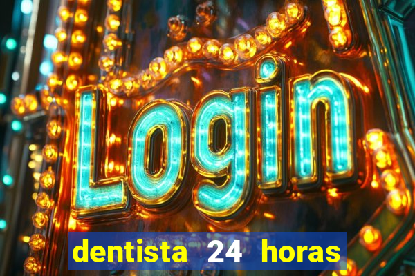 dentista 24 horas em betim