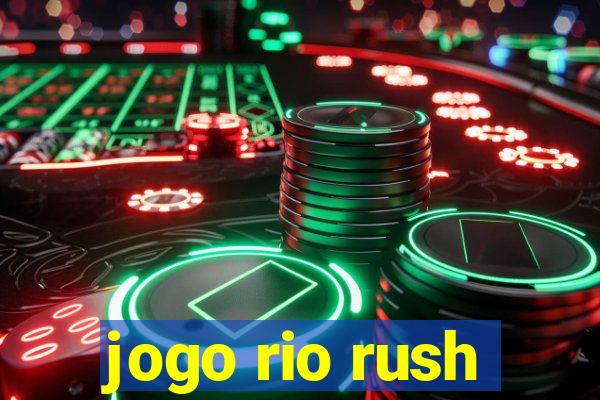 jogo rio rush