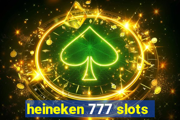 heineken 777 slots