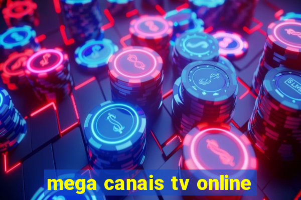 mega canais tv online