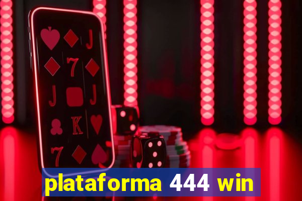 plataforma 444 win