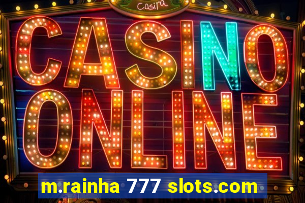 m.rainha 777 slots.com