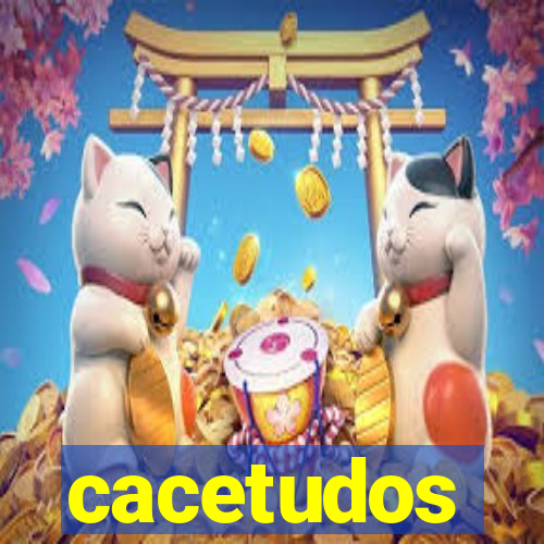 cacetudos