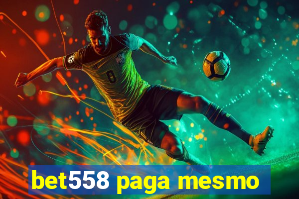 bet558 paga mesmo