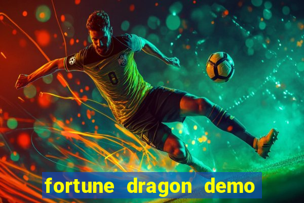 fortune dragon demo ganho certo