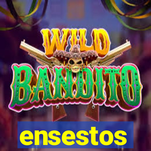 ensestos