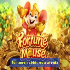 fortune rabbit estratégia