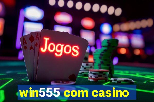 win555 com casino