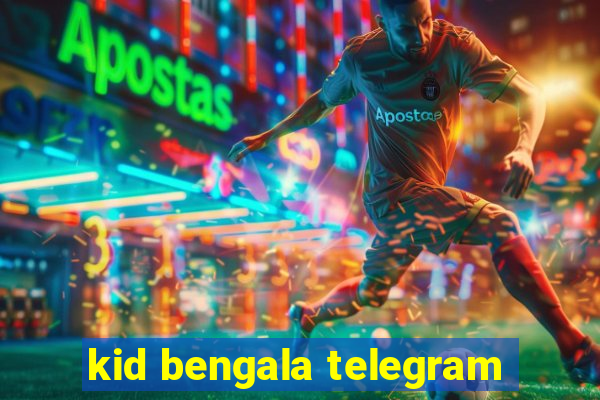 kid bengala telegram