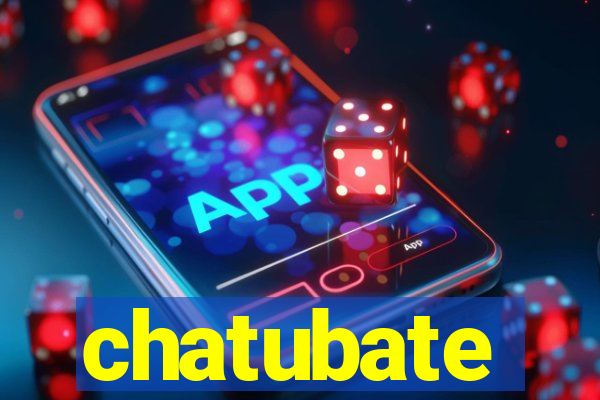 chatubate