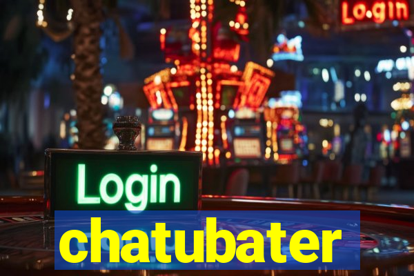 chatubater