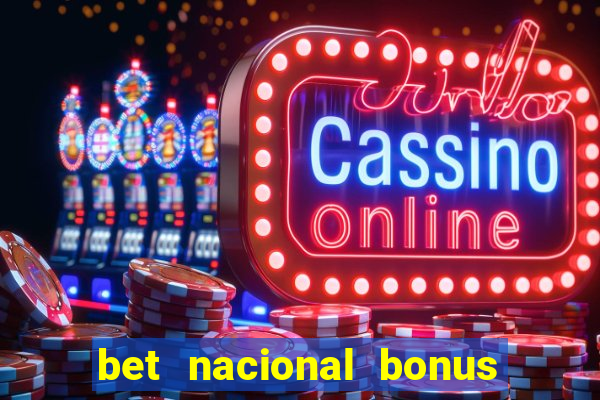 bet nacional bonus de boas vindas