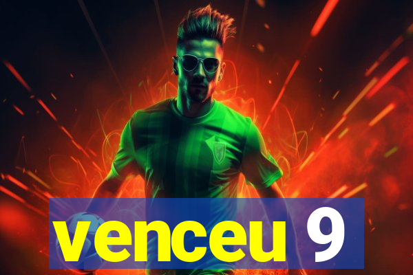 venceu 9