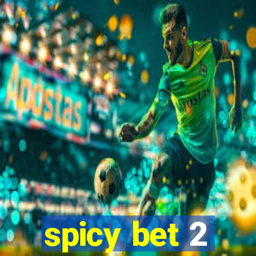 spicy bet 2