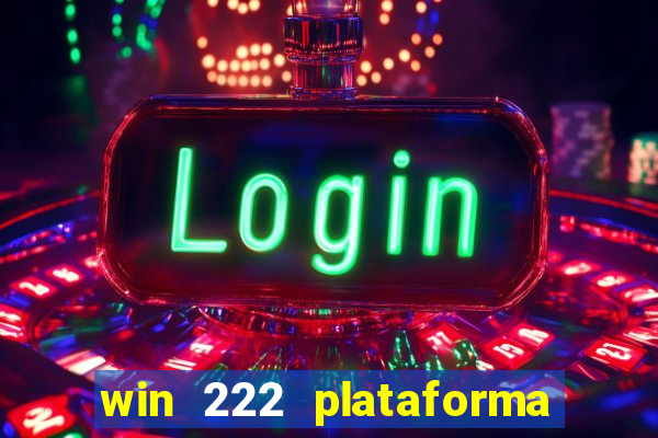 win 222 plataforma de jogos