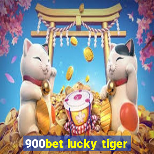 900bet lucky tiger