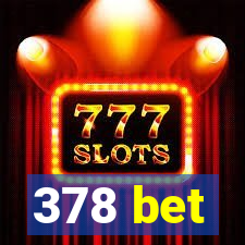 378 bet