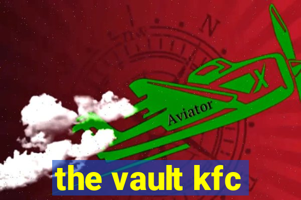 the vault kfc