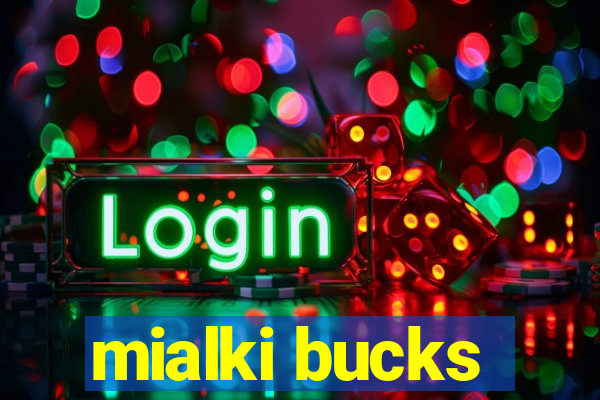 mialki bucks